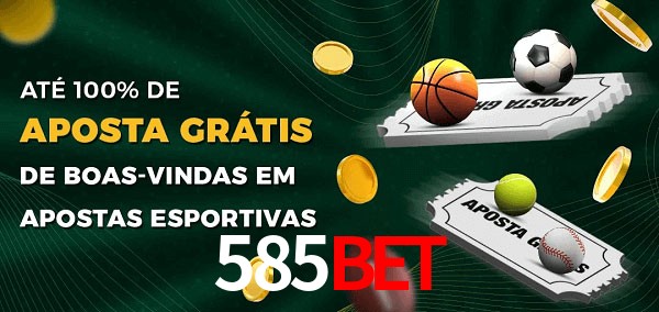 585BET Ate 100% de Aposta Gratis